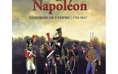 L&rsquo;armée de Napoléon – Uniformes du Ier Empire, 1792-1815