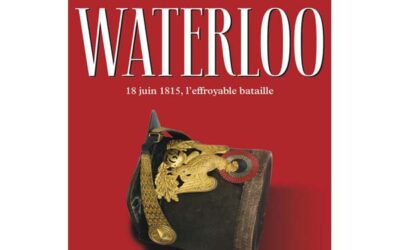 Waterloo – 18 juin 1815, l&rsquo;effroyable bataille