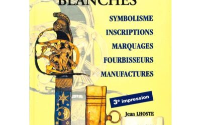 Armes blanches – Symbolisme, inscriptions, marquages, fourbisseurs, manufactures