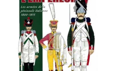 Les italiens de l’empereur – Les armées de la péninsule italienne – 1800-1815
