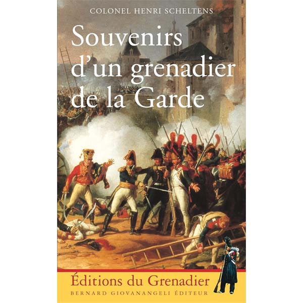 Souvenirs d'un grenadier de la Garde Impériale de Napoléon