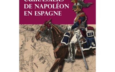 Cuirassiers de Napoléon en Espagne – Historique du 13e régiment de cuirassiers