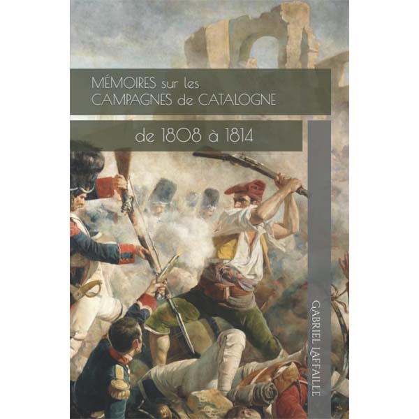 Mémoires sur les campagnes de Catalogne de 1808 à 1814