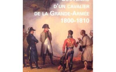 Souvenir d&rsquo;un cavalier de la Grande-Armée 1800-1810