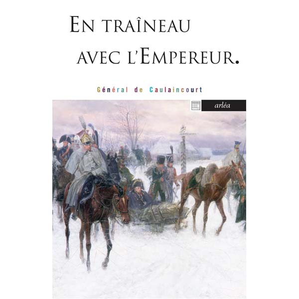 Général de Caulaincourt, en traîneau avec l'Empereur