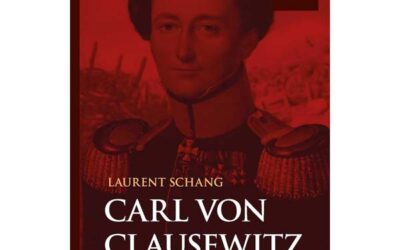Carl von Clausewitz – Soldat, réformateur, stratégiste