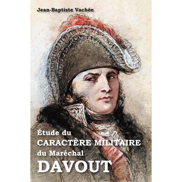 Couverture du livre Étude du caractère militaire du maréchal Davout par Jean-Baptiste Vachée et Olivier Lapray.
