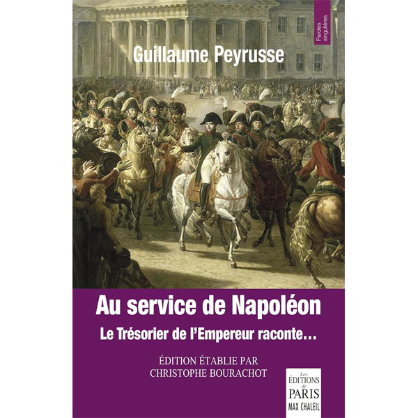 Couverture du livre Au service de Napoléon : Le Trésorier de l'Empereur raconte par Guillaume Peyrusse.