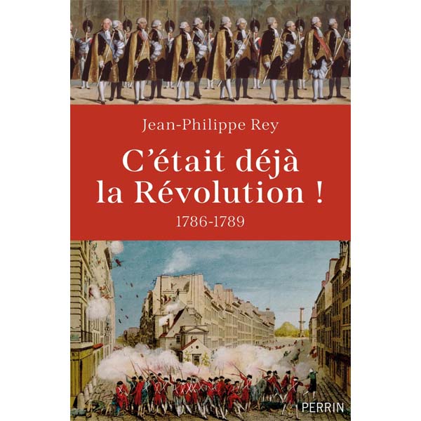 C&rsquo;était déjà la Révolution ! 1786-1789