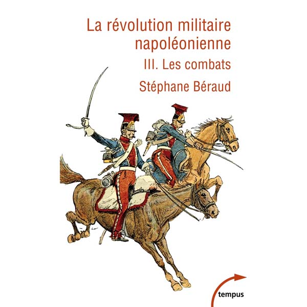 Image de la couverture du livre : La Révolution militaire napoléonienne - Tome 3 - Les combats