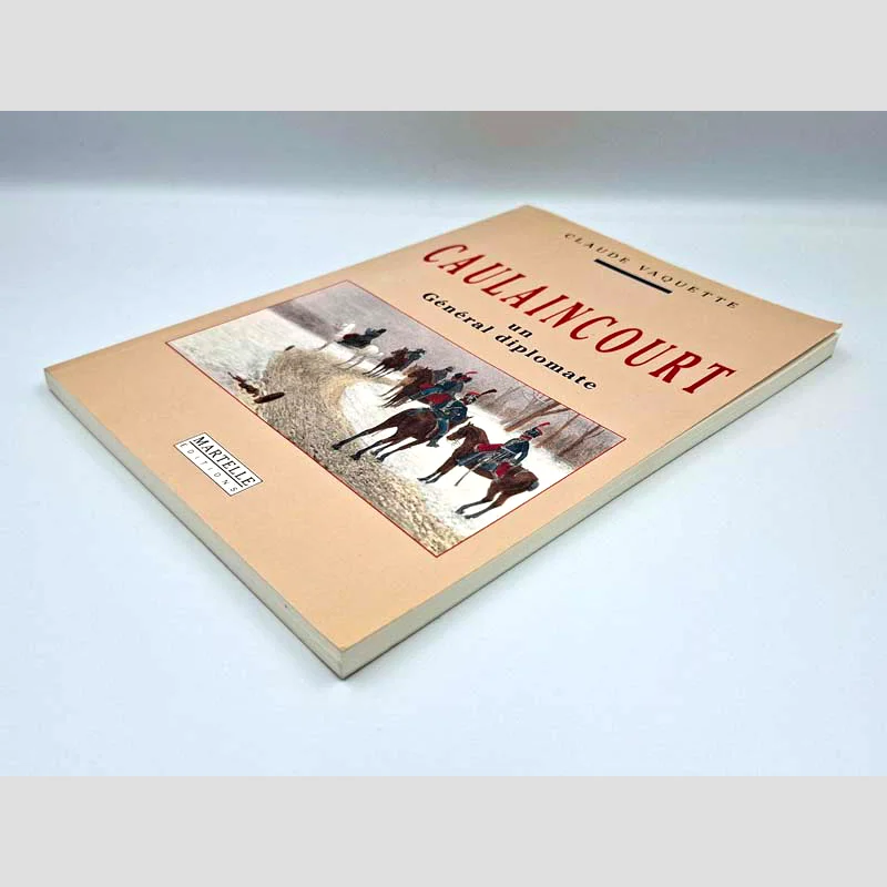 Tranches du livre : Caulaincourt, un Général diplomate