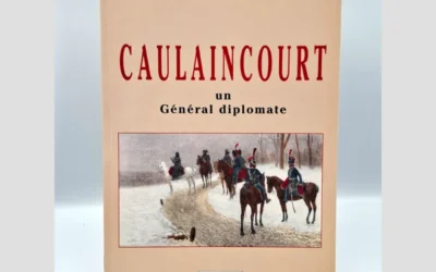 Caulaincourt, un Général diplomate – Martelle Editions (1991)