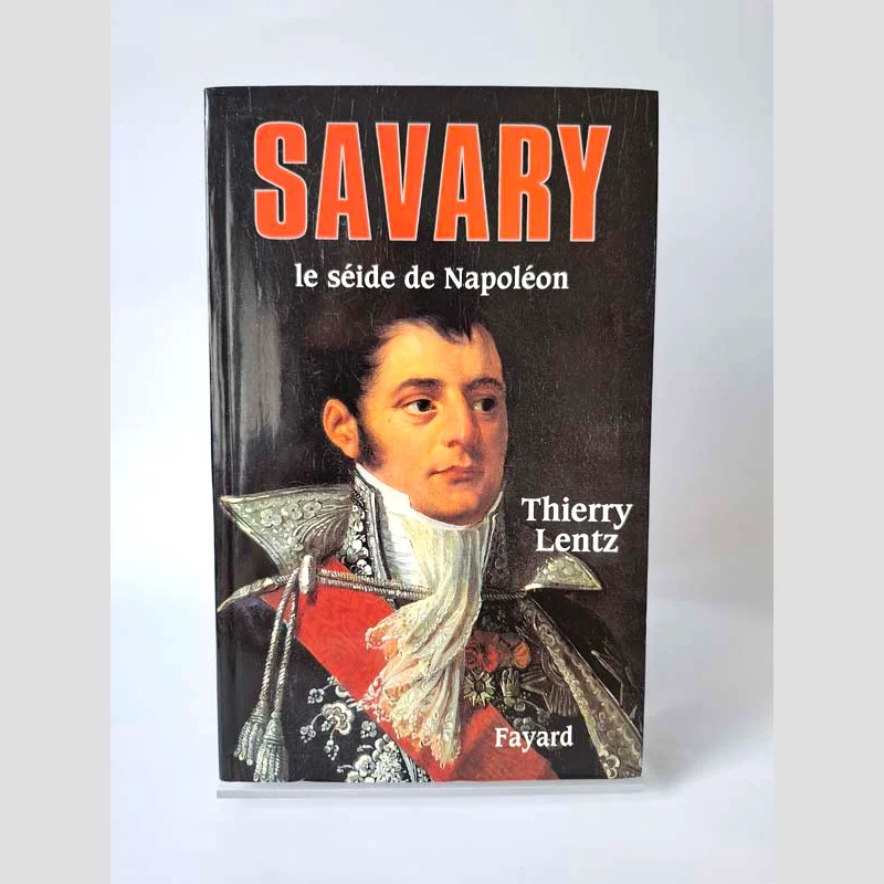 Couverture du livre Savary - Le séide de Napoléon de Thierry Lentz