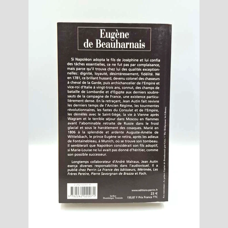 Quatrième de couverture du livre : Eugène de Beauharnais - De Joséphine à Napoléon de Jean Autin