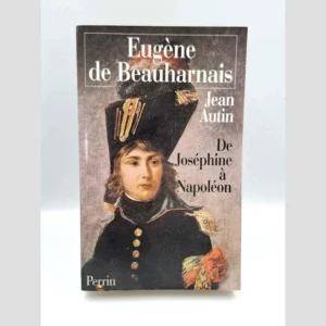Couverture du livre : Eugène de Beauharnais - De Joséphine à Napoléon de Jean Autin