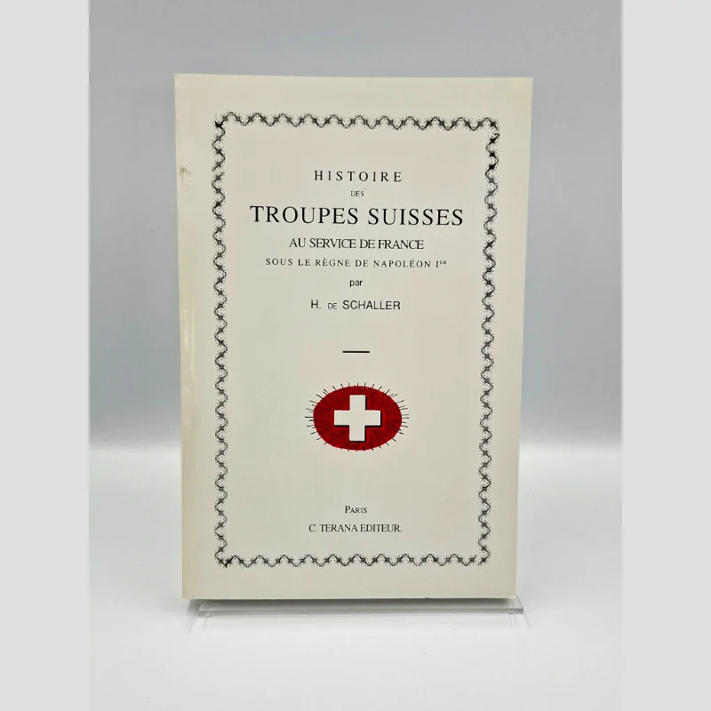 Couverture du livre Histoire des troupes suisses au service de France de H. de Schaller